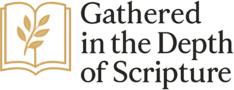 Gathered in the Depth of Scripture